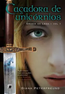 Caçadora De Unicórnios  -  Ordem Da Leoa   - Vol.  01   -  Diana Peterfreund