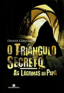 Baixar Livro As Lágrimas do Papa - O Triângulo Secreto Vol. 1 - Didier Convard em ePub PDF Mobi ou Ler Online