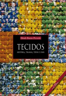 Baixar Livro Tecidos História, Tramas, Tipos E Usos - Dinah Bueno Pezzolo em ePub PDF Mobi ou Ler Online