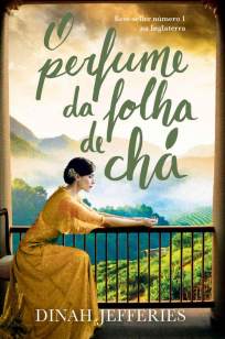 Baixar O Perfume da Folha de Chá - Dinah Jefferies ePub PDF Mobi ou Ler Online