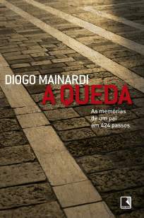 Baixar A Queda - As Memórias de um Pai em 424 Passos - Diogo Mainardi ePub PDF Mobi ou Ler Online