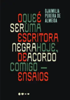 Baixar Livro O que é ser uma Escritora Negra Hoje, de Acordo Comigo - Djaimilia Pereira de Almeida em ePub PDF Mobi ou Ler Online