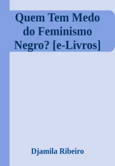 Baixar Livro Quem Tem Medo do Feminismo Negro? - Djamila Ribeiro em ePub PDF Mobi ou Ler Online