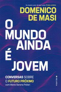 Baixar Livro O Mundo Ainda é Jovem - Domenico De Masi em ePub PDF Mobi ou Ler Online