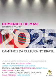 Baixar Livro 2025: Caminhos da cultura no Brasil - Domenico De Masi em ePub PDF Mobi ou Ler Online