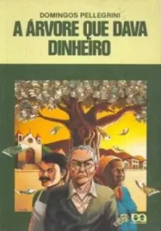 Baixar Livro A Árvore Que Dava Dinheiro - Domingos Pellegrini em ePub PDF Mobi ou Ler Online