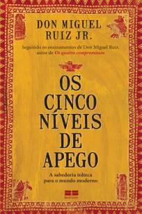 Baixar Livro Os Cinco Níveis de Apego - Don Miguel Ruiz Jr. em ePub PDF Mobi ou Ler Online