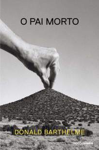 Baixar O Pai Morto - Donald Barthelme ePub PDF Mobi ou Ler Online