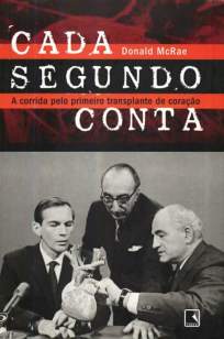 Baixar Livro Cada Segundo Conta, a Corrida Pelo Primeiro Transplante de Coração - Donald McRae em ePub PDF Mobi ou Ler Online