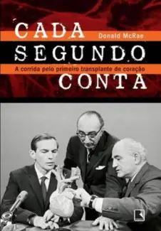 Baixar Livro - Cada Segundo Conta - A Corrida pelo Primeiro Transplante de Coração-Record - Donald McRae em ePub PDF Mobi ou Ler Online
