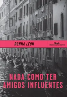 Baixar Livro Nada como ter Amigos Influentes - Donna Leon em ePub PDF Mobi ou Ler Online
