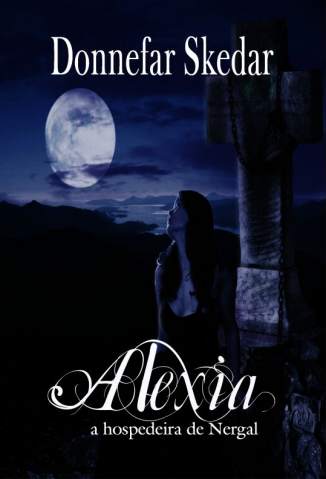 Baixar Alexia - A Hospedeira de Nergal - Donnefar Skedar ePub PDF Mobi ou Ler Online