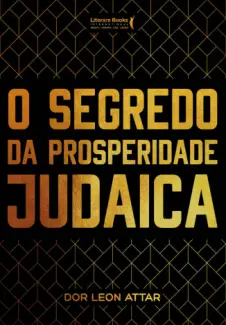 Baixar Livro O Segredo da Prosperidade Judai - Coleção Rabino Dor Leon Attar Vol. 1 - Dor Leon Attar em ePub PDF Mobi ou Ler Online