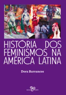 Baixar Livro História dos feminismos na América Latina - Dora Barrancos em ePub PDF Mobi ou Ler Online
