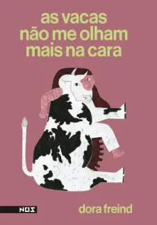 Baixar Livro As Vacas não me Olham Mais na Cara - Dora Freind em ePub PDF Mobi ou Ler Online