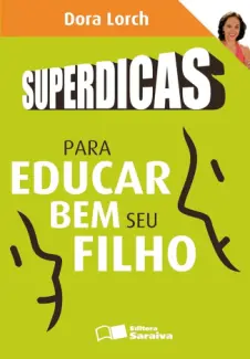 Baixar Livro Superdicas para Educar bem seu Filho - Dora Lorch em ePub PDF Mobi ou Ler Online