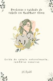 Baixar Livro Proteção e Cuidado do Cabelo Em Qualquer Clima - Dr. Elizabeth em ePub PDF Mobi ou Ler Online