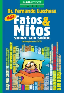 Baixar Livro Mais Fatos e Mitos Sobre a sua Saude - Dr. Fernando Lucchese em ePub PDF Mobi ou Ler Online