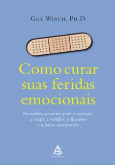 Baixar Livro Como curar suas feridas emocionais - Dr. Guy Winch em ePub PDF Mobi ou Ler Online