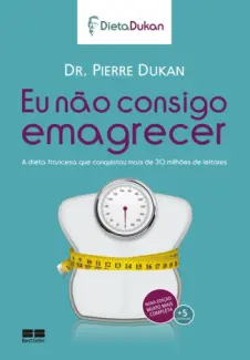 Eu não consigo emagrecer  -  Dr. Pierre Dukan