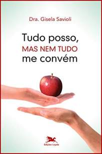 Baixar Livro Tudo Posso Mas Nem Tudo Me Convém - Dra. Gisela Savioli em ePub PDF Mobi ou Ler Online