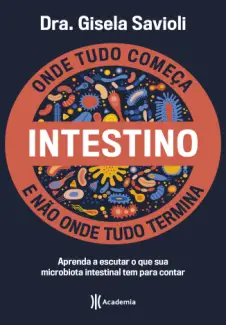 Baixar Livro Intestino - Onde tudo Começa e não onde tudo Termina - Dra. Gisela Savioli em ePub PDF Mobi ou Ler Online