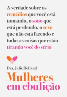 Baixar Livro Mulheres em ebulição - Dra. Julie Holland em ePub PDF Mobi ou Ler Online