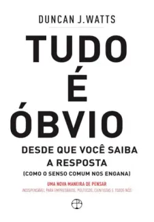 Tudo é Óbvio  -  Duncan J. Watts