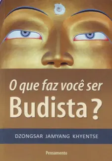 Baixar Livro O que faz voce ser Budista - Dzongsar Jamyang Khyentse em ePub PDF Mobi ou Ler Online