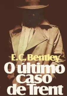 Baixar Livro O Ultimo Caso de Trent - E. C. Bentley em ePub PDF Mobi ou Ler Online