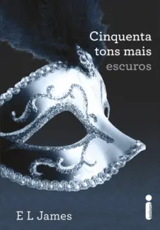 Cinquenta Tons Mais Escuros  -  Trilogia Cinquenta Tons   - Vol.  2  -  E. L. James