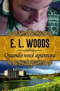 Baixar Livro Quando Você Apareceu - E. L. Woods em ePub PDF Mobi ou Ler Online