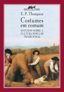 Baixar Livro Costumes em Comum - E. P. Thompson em ePub PDF Mobi ou Ler Online