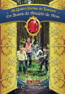 Em Busca do Amuleto de Aloni  -  As Quatro Portas do Tesouro  - Vol.  01  -  E. Samuel