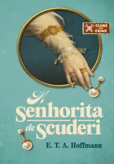 Baixar Livro A Senhorita de Scuderi - E. T. A. Hoffmann em ePub PDF Mobi ou Ler Online
