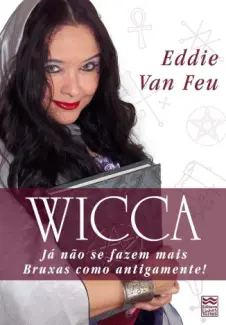 Baixar Livro Wicca: Já não se Fazem mais Bruxas como Antigamente - Eddie Van Feu em ePub PDF Mobi ou Ler Online