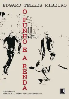 O Punho e a Renda  -  Edgard Telles Ribeiro
