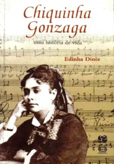Baixar Livro Chiquinha Gonzaga uma Historia de Vida - Edinha Diniz em ePub PDF Mobi ou Ler Online