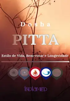 Baixar Livro Dosha Pitta: Estilo de Vida, Saúde e Longevidade - Editora Indiamed em ePub PDF Mobi ou Ler Online