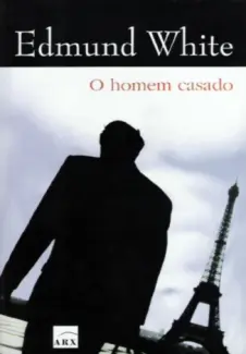 Baixar Livro O Homem Casado - Edmund White em ePub PDF Mobi ou Ler Online