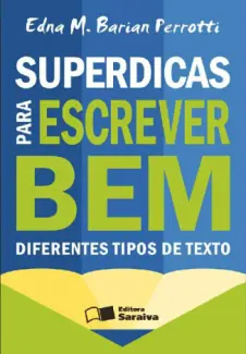 Superdicas Para Escrever Bem Diferentes Tipos de Texto  -  Edna M. Barian Perrotti