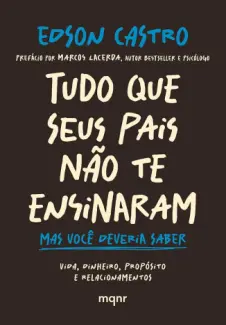 Baixar Livro Tudo que seus pais não te ensinaram: Mas você deveria saber - Edson Castro em ePub PDF Mobi ou Ler Online
