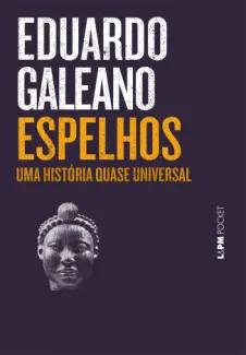 Baixar Livro Espelhos - Eduardo Galeano em ePub PDF Mobi ou Ler Online