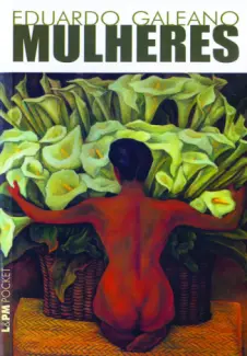 Baixar Livro Mulheres - Eduardo Galeano em ePub PDF Mobi ou Ler Online