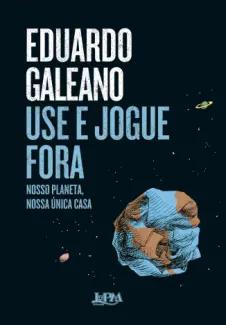 Baixar Livro Use e Jogue fora - Eduardo Galeano em ePub PDF Mobi ou Ler Online