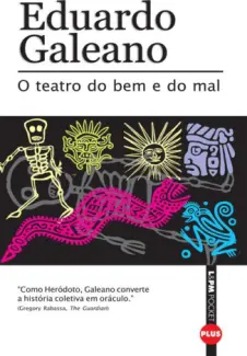 O Teatro do Bem e do Mal  -  Eduardo Galeano