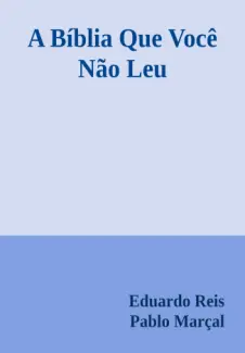 Baixar Livro A Bíblia Que Você Não Leu -  Eduardo Reis em ePub PDF Mobi ou Ler Online