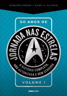 Baixar Livro 50 anos de Jornada nas Estrelas - Edward Gross em ePub PDF Mobi ou Ler Online
