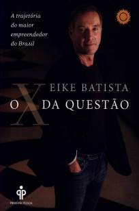 Baixar Livro O X da Questão - Eike Batista em ePub PDF Mobi ou Ler Online