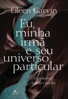 Baixar Livro Eu, Minha irmã e seu Universo Particular - Eileen Garvin em ePub PDF Mobi ou Ler Online